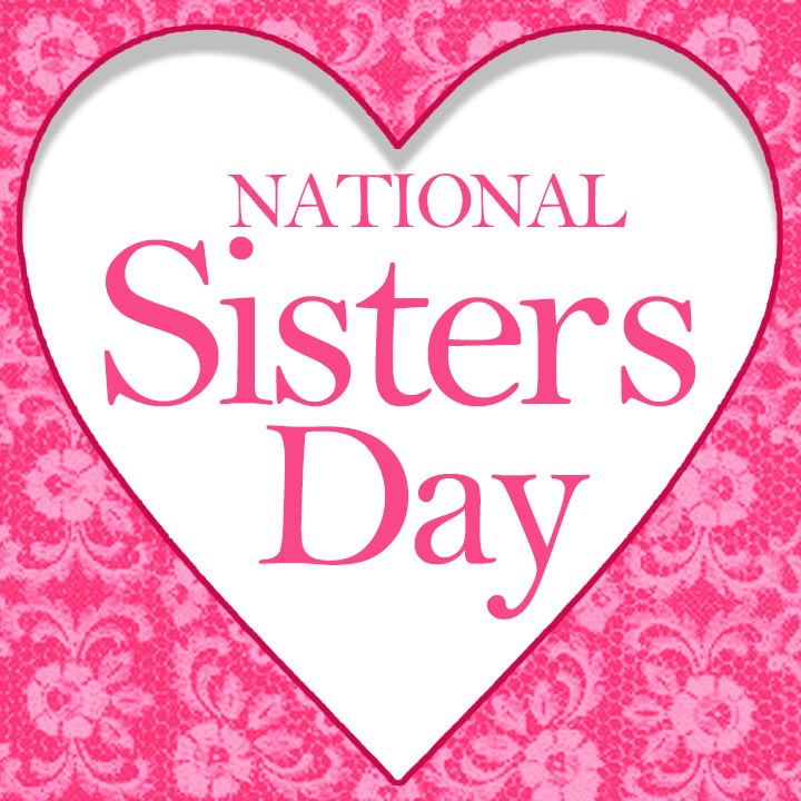 NATIONAL SISTER'S DAY!